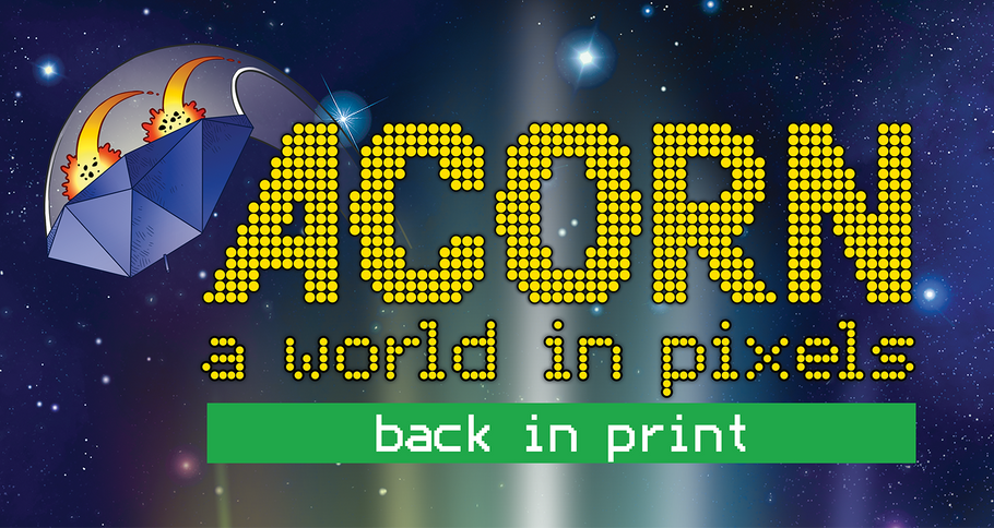 Acorn - A World in Pixels Book - now back in print